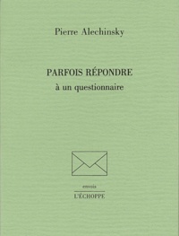 Pierre Alechinsky - Parfois Repondre A Un Questionnaire.