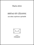 Charles Juliet - Shitao et Cézanne - Une même expérience spirituelle.