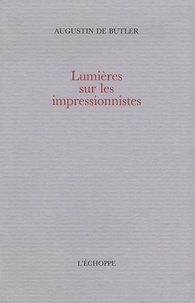 Augustin de Butler - Lumières sur les impressionnistes.