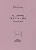 Didier Semin - Saxophones de l'Apocalypse - Jazz de Matisse.