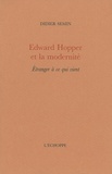 Didier Semin - Edward Hopper et la modernité - Etranger à ce qui vient.