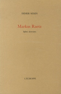 Didier Semin - Markus Raetz - Infimes distorsions.