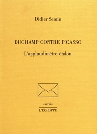 Didier Semin - Duchamp contre Picasso - L'applaudimètre étalon.