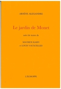 Arsène Alexandre - Le Jardin de Monet - suivi de deux textes de Maurice Kahn et Louis Vauxcelles.