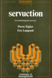 Eric Langeard et Pierre Eiglier - Servuction . Le Marketing Des Services.
