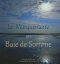 Sonia Lesot et Henri Gaud - Le Marquenterre en Baie de Somme - Une réserve naturelle et un parc ornithologique entre terre et mer.