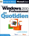 Carl Siechert et Craig Stinson - Windows 2000 Professionnel Au Quotidien.