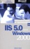 William-R Stanek - Administration Et Optimisation De Iis 5.0 Sous Windows 2000.