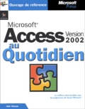 John Viescas - Access 2002 Au Quotidien. Avec Cd-Rom.