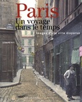 Leonard Pitt - Paris, un voyage dans le temps - Images d'une ville disparue.