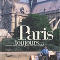 Jacques Lebar - Paris toujours... - Monuments, musées, quartiers, rues, places, parcs et jardins.