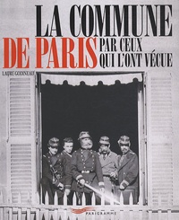 Laure Godineau - La Commune de Paris par ceux qui l'ont vécue.