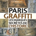 Christian Colas - Paris Graffiti - Les marques secrètes de l'histoire.