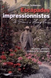 Thomas Schlesser - Escapades impressionnistes - De Paris à Honfleur - Musées, ateliers, maisons et paysages.