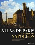 Irène Delage et Chantal Prévot - Atlas de Paris au temps de Napoléon.