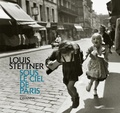 Louis Stettner - Sous le ciel de Paris.