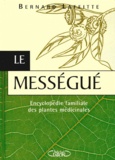 Bernard Laffitte - Le Messegue. Encyclopedie Familiale Des Plantes Medicinales.