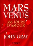 John Gray - Mars Et Venus. 365 Jours D'Amour.