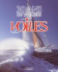 Daniel Allisy et Alain Gliksman - 30 Ans De Voiliers Avec Voiles Et Voiliers.