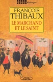 François Thibaux - Le marchand et le saint.
