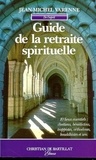 Jean-Michel Varenne - Guide de la retraite spirituelle - Dix lieux essentiels.