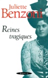Juliette Benzoni - Reines tragiques.
