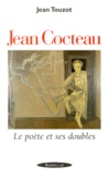 Jean Touzot - Jean Cocteau. Le Poete Et Ses Doubles.