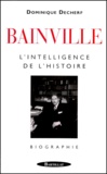 Dominique Decherf - Bainville. L'Intelligence De L'Histoire.