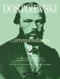Fédor Mikhaïlovitch Dostoïevski - Correspondance - Tome 2, 1865-1873.