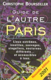 Christophe Bourseiller - Guide De L'Autre Paris. Edition 2001.