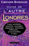 Christophe Bourseiller - Guide De L'Autre Londres.