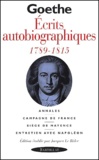 Johann Wolfgang von Goethe - Ecrits Autobiographiques 1789-1815.