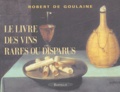 Robert de Goulaine - Le Livre des vins rares ou disparus.