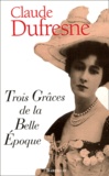 Claude Dufresne - Trois Graces De La Belle Epoque.