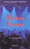 Jean-Claude Perrier - Mylene Farmer. Au Coeur Du Mythe.