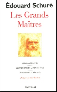 Edouard Schuré - Les Grands Maîtres - Les Grands Initiés Les Prophètes de la Renaissance Précurseurs et Révoltés.
