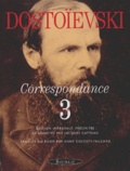 Fédor Mikhaïlovitch Dostoïevski - Correspondance - Tome 3, 1874-1881.