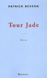 Patrick Besson - Tour Jade.