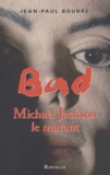 Jean-Paul Bourre - Bad - Michael Jackson le mutant.