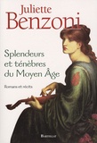 Juliette Benzoni - Splendeurs et ténèbres du Moyen Age.