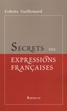 Colette Guillemard - Secrets des expressions françaises.