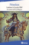 François de Fénelon - Lettre à Louis XIV et autres écrits politiques.