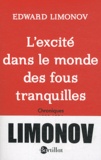 Edouard Limonov - L'excité dans le monde des fous tranquilles - Chroniques 1989-1994.