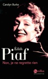 Carolyn Burke - Edith Piaf - Non, je ne regrette rien.