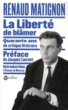 Renaud Matignon - La liberté de blâmer - Quarante ans de critique littéraire.