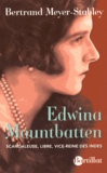 Bertrand Meyer-Stabley - Edwina Mountbatten - Libre, scandaleuse, vice-reine des Indes.