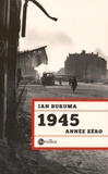 Ian Buruma - 1945 année zéro.