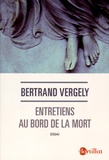 Bertrand Vergely - Entretiens au bord de la mort.