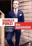 Charles Ponzi - Mon ascension - Vie légendaire d'un escorc magnifique.