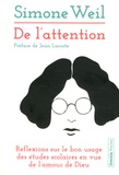 Simone Weil - De l'attention - Réflexions sur le bon usage des études scolaires en vue de l'amour de Dieu.